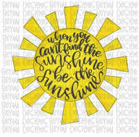 When You Can't Find the Sunshine, Be The Sunshine Digital Design