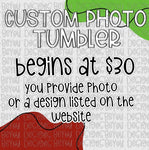 Custom Photo or Logo Tumbler