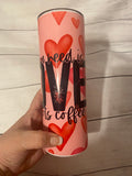 All You Need is Love & Lots of Coffee Tumbler